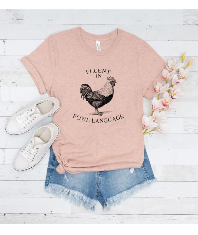 Fluent in Fowl Language Funny Chicken T Shirt